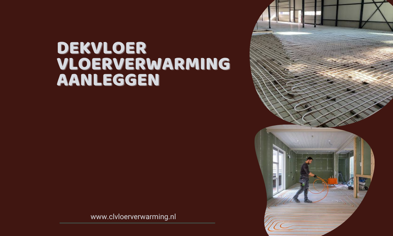Dekvloer vloerverwarming aanleggen: De complete gids voor een comfortabele en energiezuinige woning