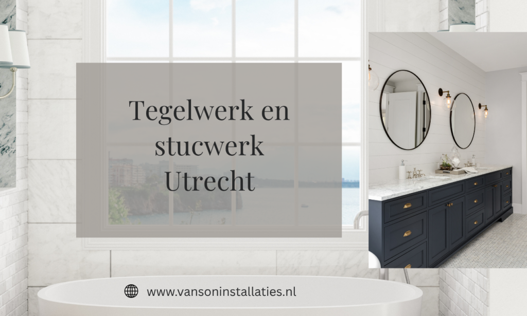 Tegelwerk en stucwerk Utrecht