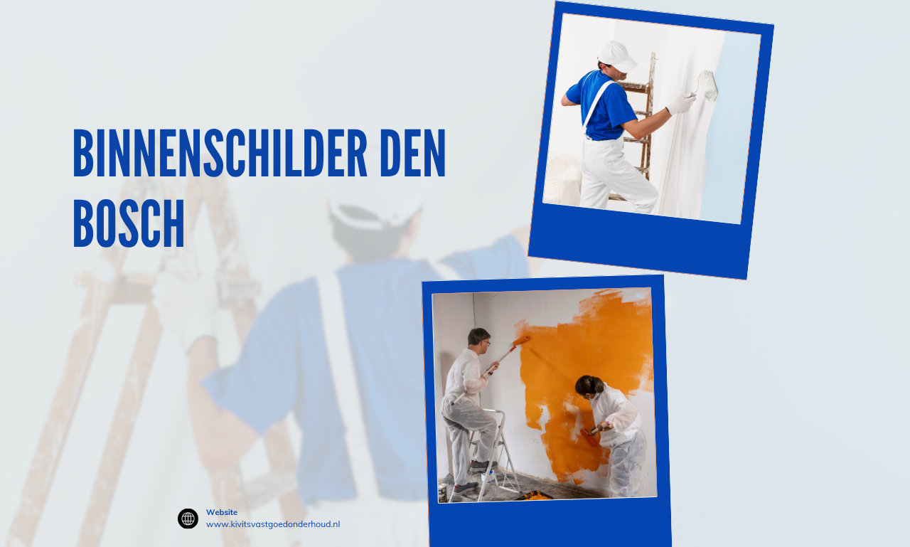 Binnenschilder Den Bosch: geef uw interieur een frisse uitstraling en duurzame bescherming