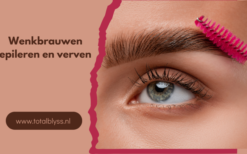 Wenkbrauwen epileren en verven: Dé behandeling voor een verzorgde en natuurlijke uitstraling