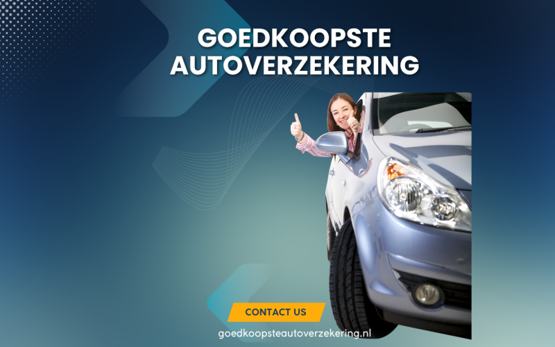 Goedkoopste Autoverzekering: Zo Maakt U de Beste Keuze voor Uw Auto én Uw Portemonnee
